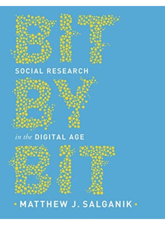 Bit by Bit : Social Research in the Digital Age 