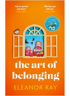 The Art of Belonging: The heartwarming new novel from the author of EVERYTHING IS BEAUTIFUL 