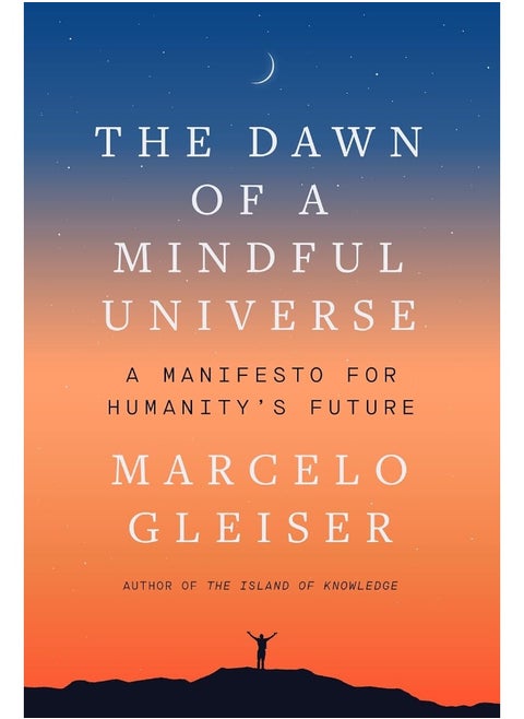The Dawn of a Mindful Universe: A Manifesto for Humanity's Future