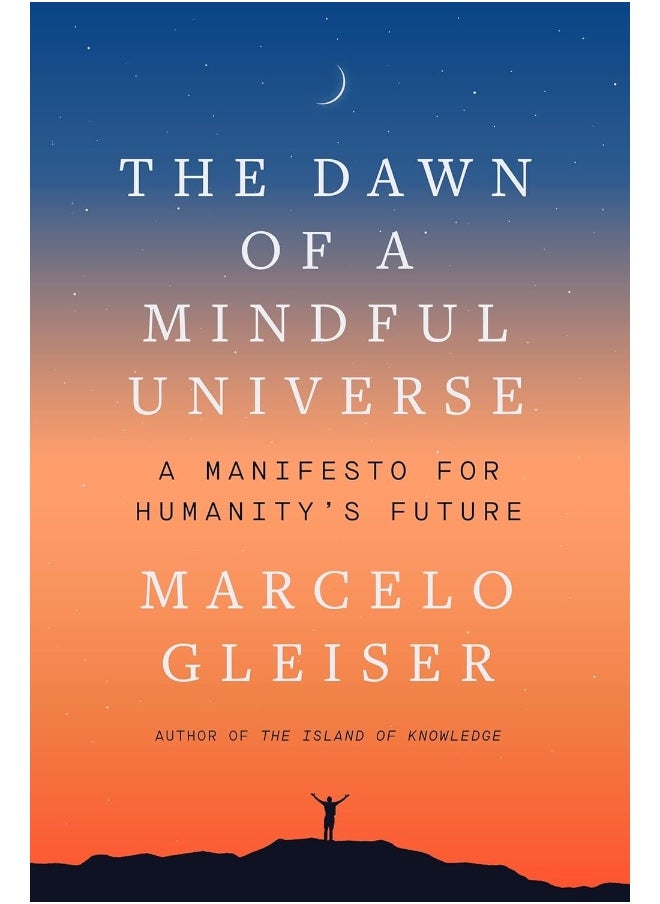 The Dawn of a Mindful Universe: A Manifesto for Humanity's Future