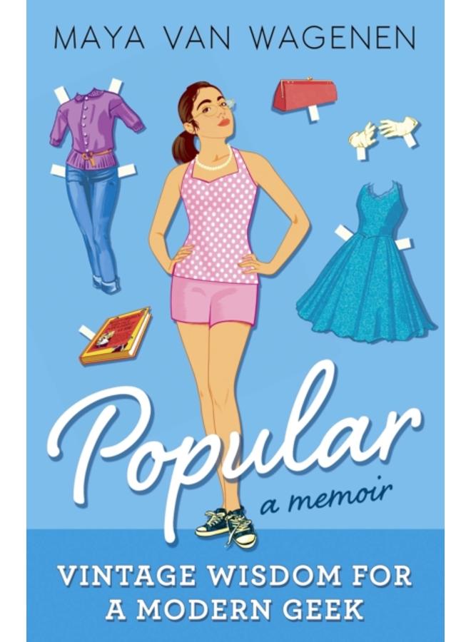 Popular: Vintage Wisdom for a Modern Geek (A Memoir) 