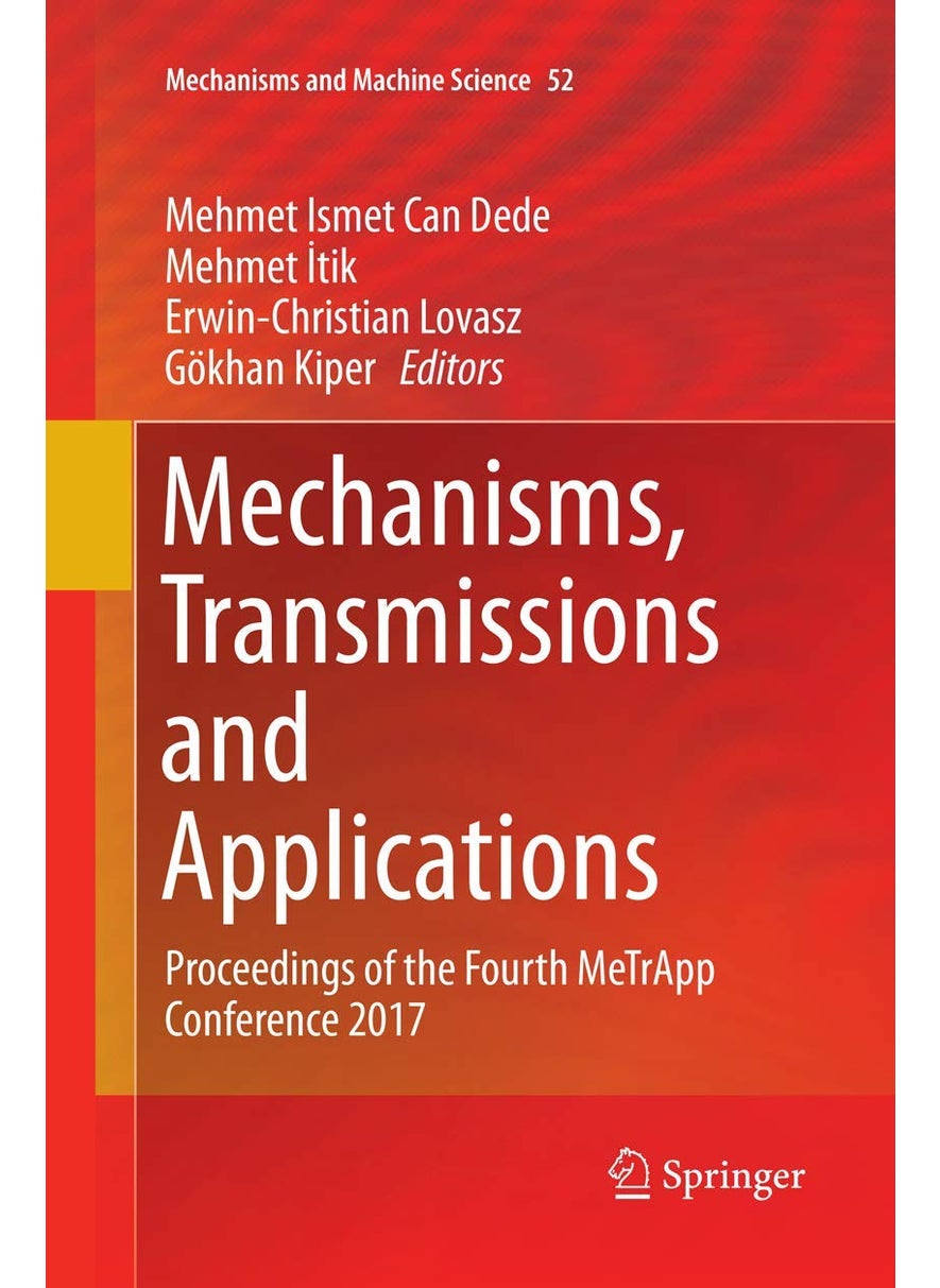 Mechanisms, Transmissions and Applications: Proceedings of the Fourth MeTrApp Conference 2017 