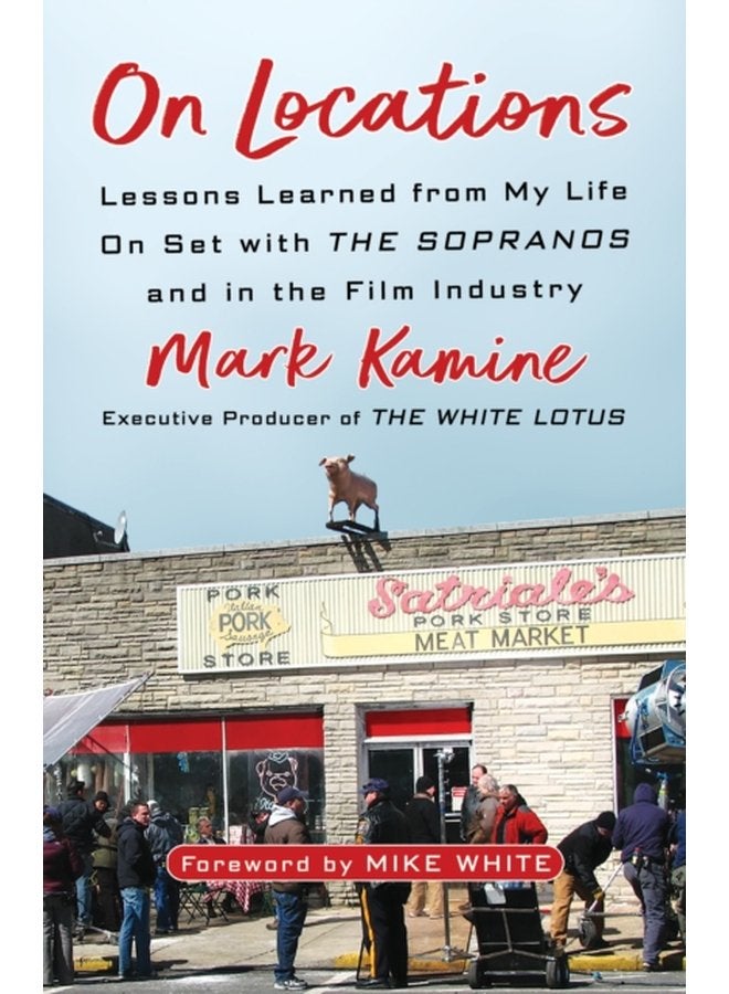 On Locations Lessons Learned from My Life On Set with The Sopranos and in the Film Industry - Hardback