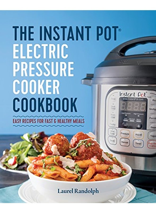 The Instant Pot Electric Pressure Cooker Cookbook