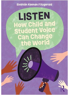 Listen: How Child and Student Voice Can Change the World 