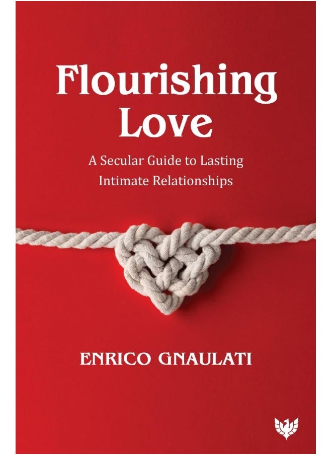 Flourishing Love: A Secular Guide to Lasting Intimate Relationships