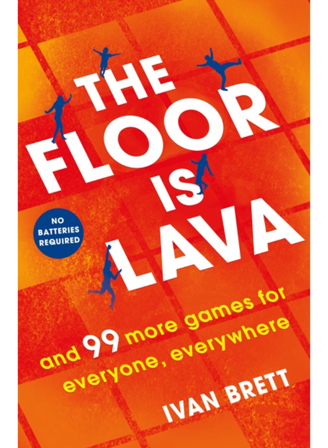 The Floor is Lava : and 99 more screen-free games for all the family to play