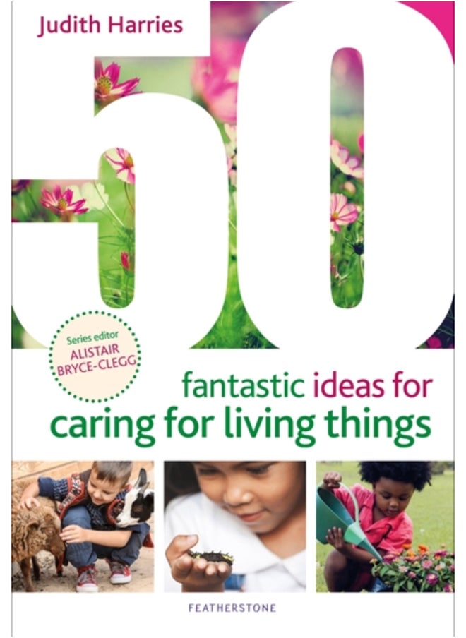 50 Fantastic Ideas for Caring for Living Things 