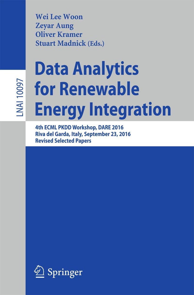 Data Analytics for Renewable Energy Integration: 4th ECML PKDD Workshop, DARE 2016, Riva del Garda, Italy, September 23, 2016, Revised Selected Papers 