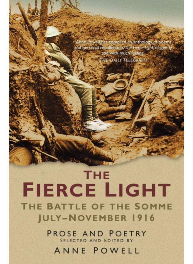 The Fierce Light : The Battle of the Somme July-November 1916: Prose and Poetry 