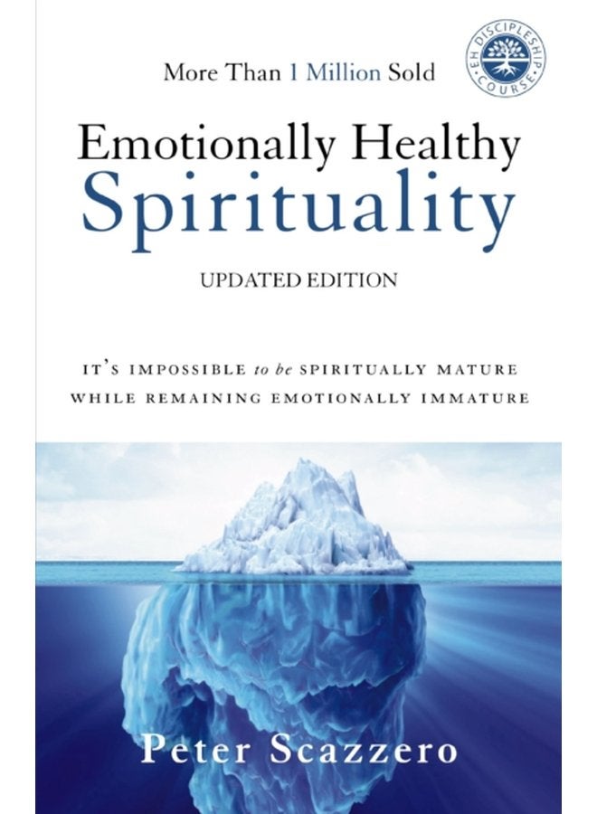 Emotionally Healthy Spirituality It s Impossible to Be Spiritually Mature While Remaining Emotionally Immature - Paperback