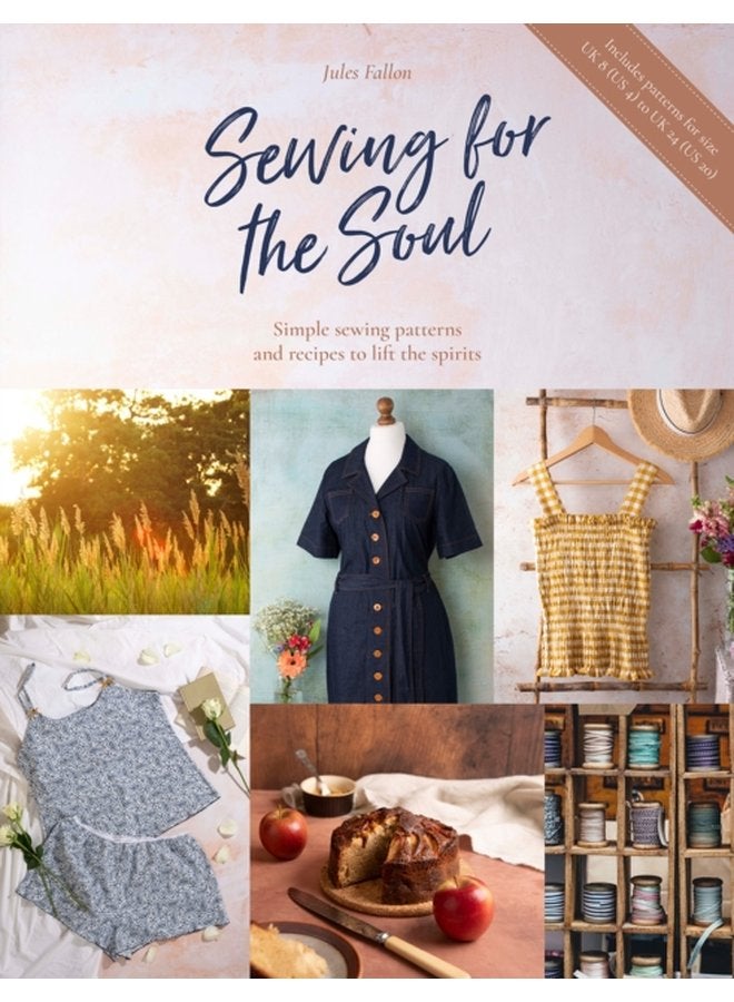Sewing for the Soul Simple Sewing Patterns and Recipes to Lift the Spirits - Paperback