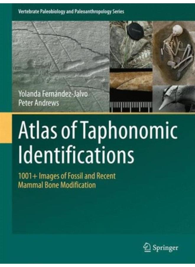 Atlas of Taphonomic Identifications : 1001+ Images of Fossil and Recent Mammal Bone Modification 