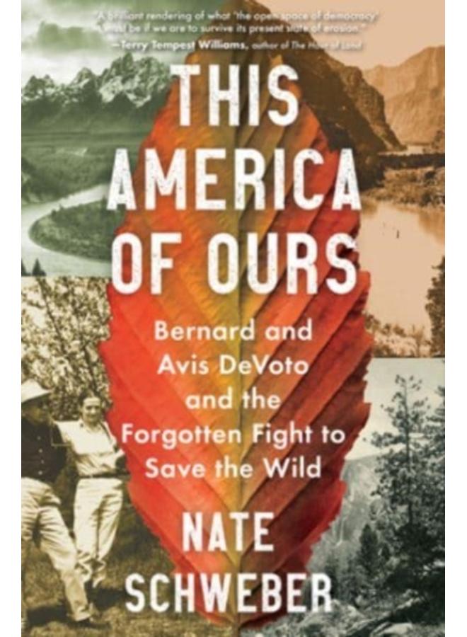 This America of Ours : Bernard and Avis DeVoto and the Forgotten Fight to Save the Wild