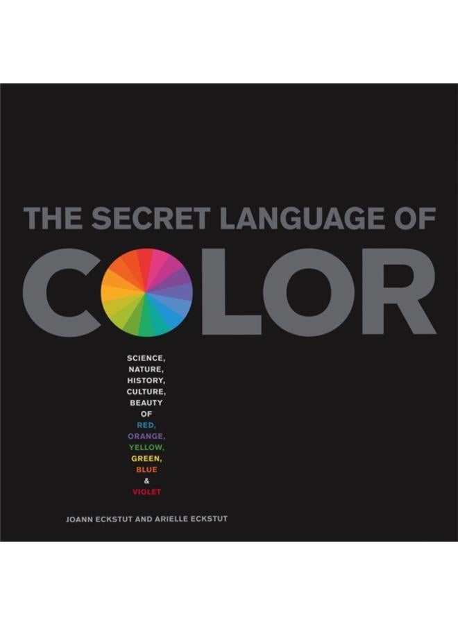 اللغة السرية للألوان: العلم، الطبيعة، التاريخ، الثقافة، جمال الأحمر، البرتقالي، الأصفر، الأخضر، الأزرق، والبنفسجي