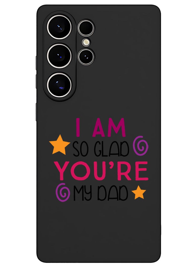 Theodor Protective Slim Fit Case Liquid Silicone Cover with Full Body Protection Anti-Scratch Shockproof Case For Samsung Galaxy S25 Ultra (Black) - I am so glad you are my dad - Image 1