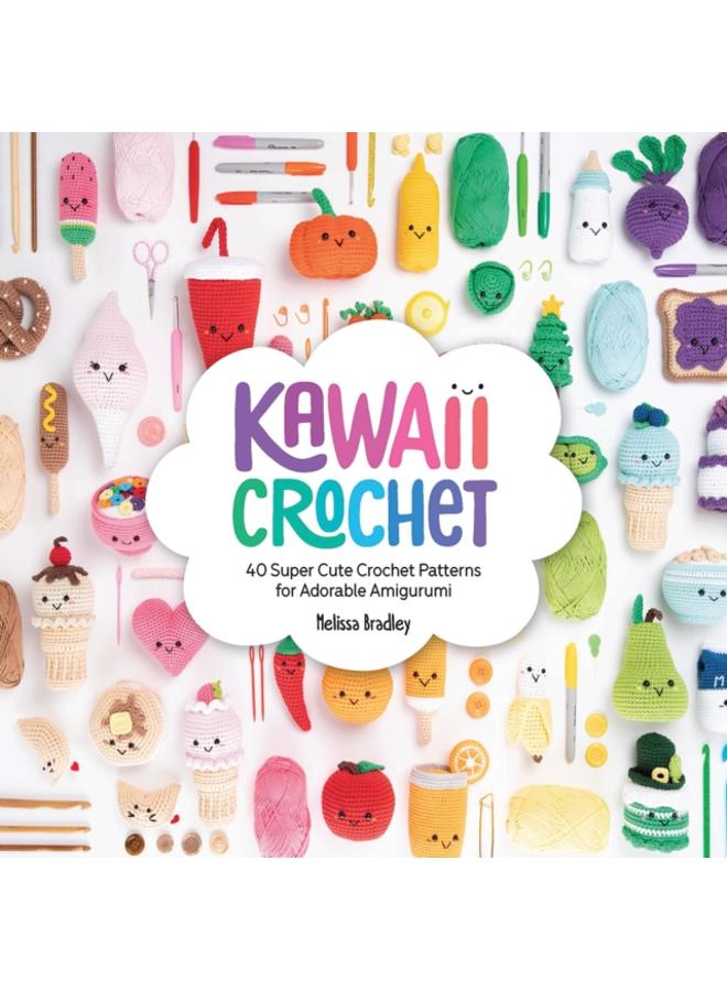 Kawaii Crochet : 40 Super Cute Crochet Patterns for Adorable Amigurumi 