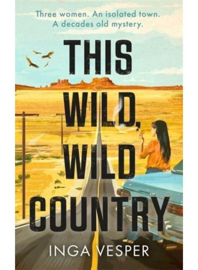 This Wild, Wild Country : The most gripping, atmospheric mystery you'll read this year 