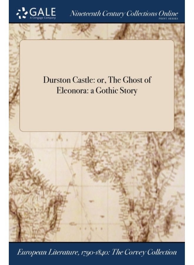 Durston Castle or The Ghost of Eleonora a Gothic Story - Paperback