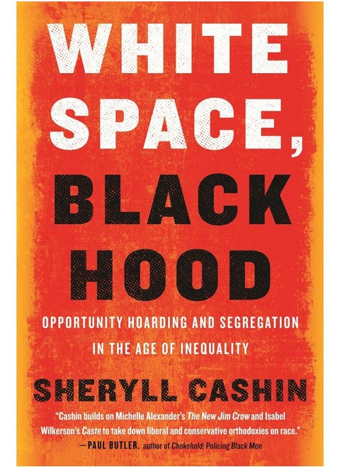 White Space, Black Hood: Opportunity Hoarding and Segregation in the Age of Inequality