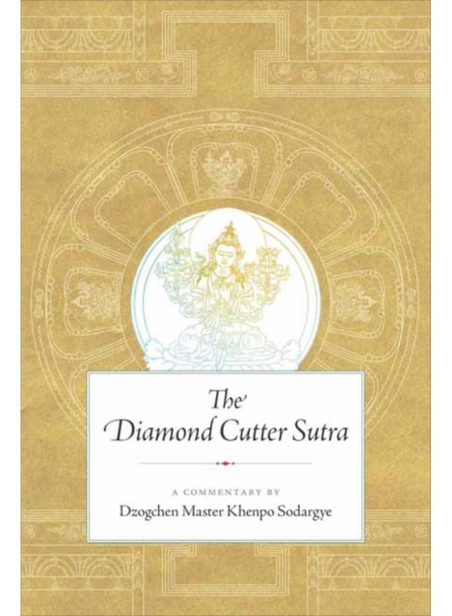 The Diamond Cutter Sutra : A Commentary by Dzogchen Master Khenpo Sodargye 