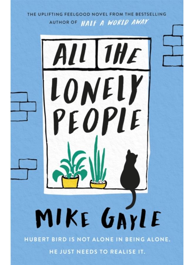 All The Lonely People : From the Richard and Judy bestselling author of Half a World Away comes a warm, life-affirming story ??? the perfect read for these times 