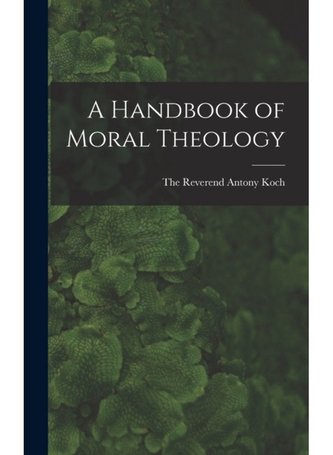 A Handbook of Moral Theology - Hardback