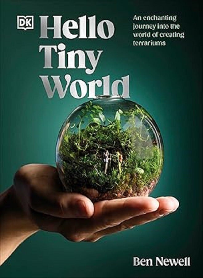 Hello Tiny World An Enchanting Journey Into The World Of Creating Terrariums