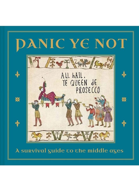 Panic Ye Not: A survival guide to the middle ages