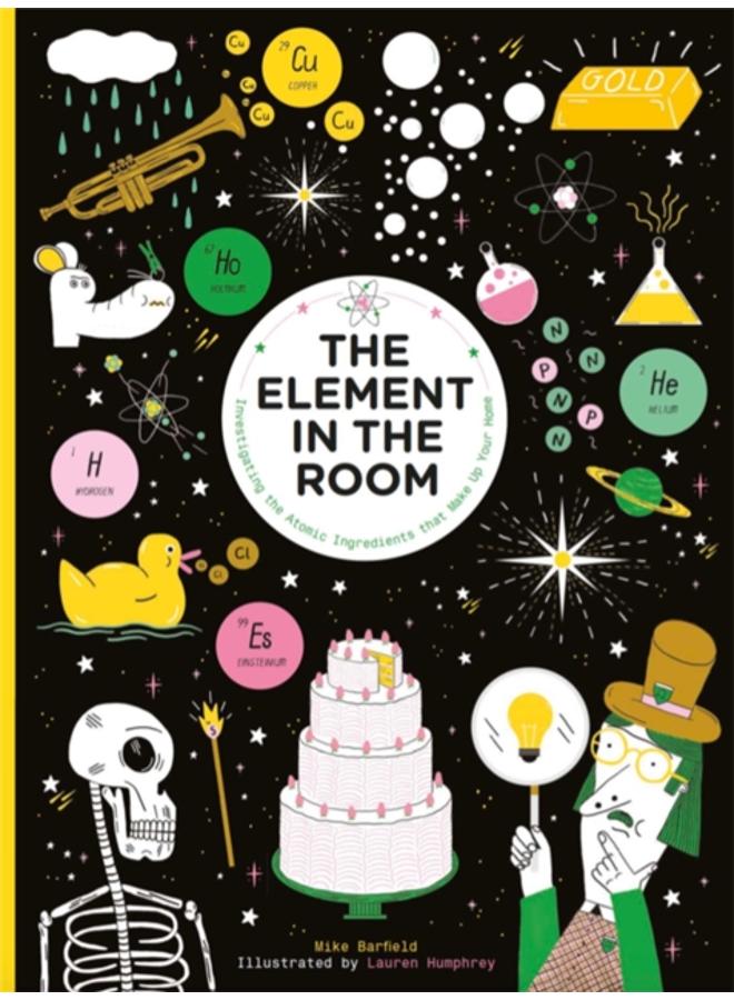 The Element in the Room : Investigating the Atomic Ingredients that Make Up Your Home 