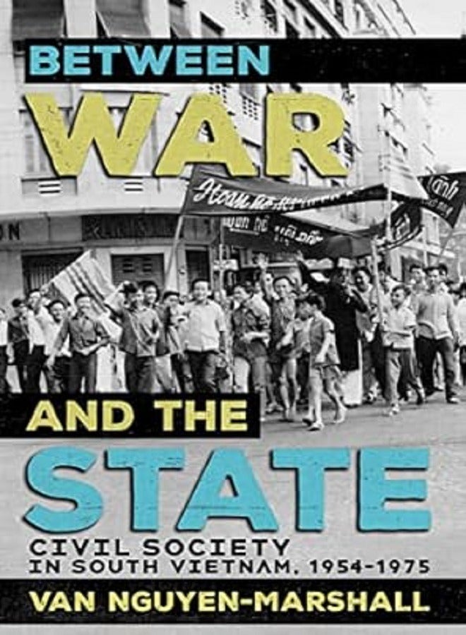 Between War and the State: Civil Society in South Vietnam, 1954-1975