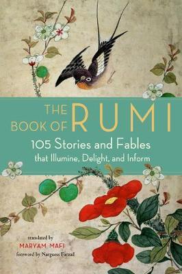 The Book of Rumi: 105 Stories and Fables that Illumine, Delight,
