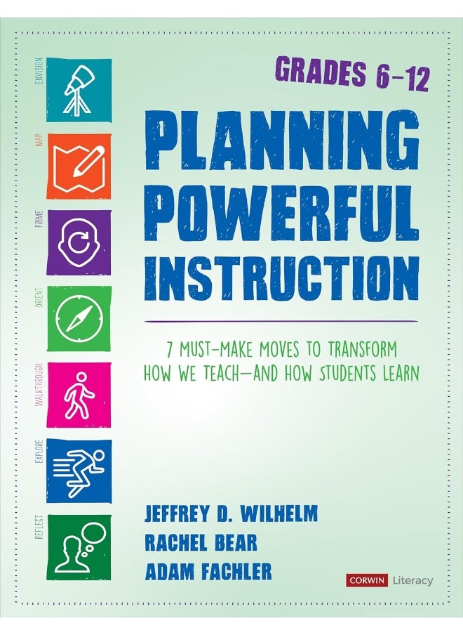 Planning Powerful Instruction, Grades 6-12: 7 Must-Make Moves to Transform How We Teach--and How Students Learn 