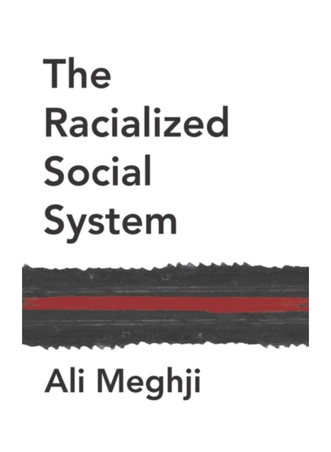 The Racialized Social System : Critical Race Theory as Social Theory 