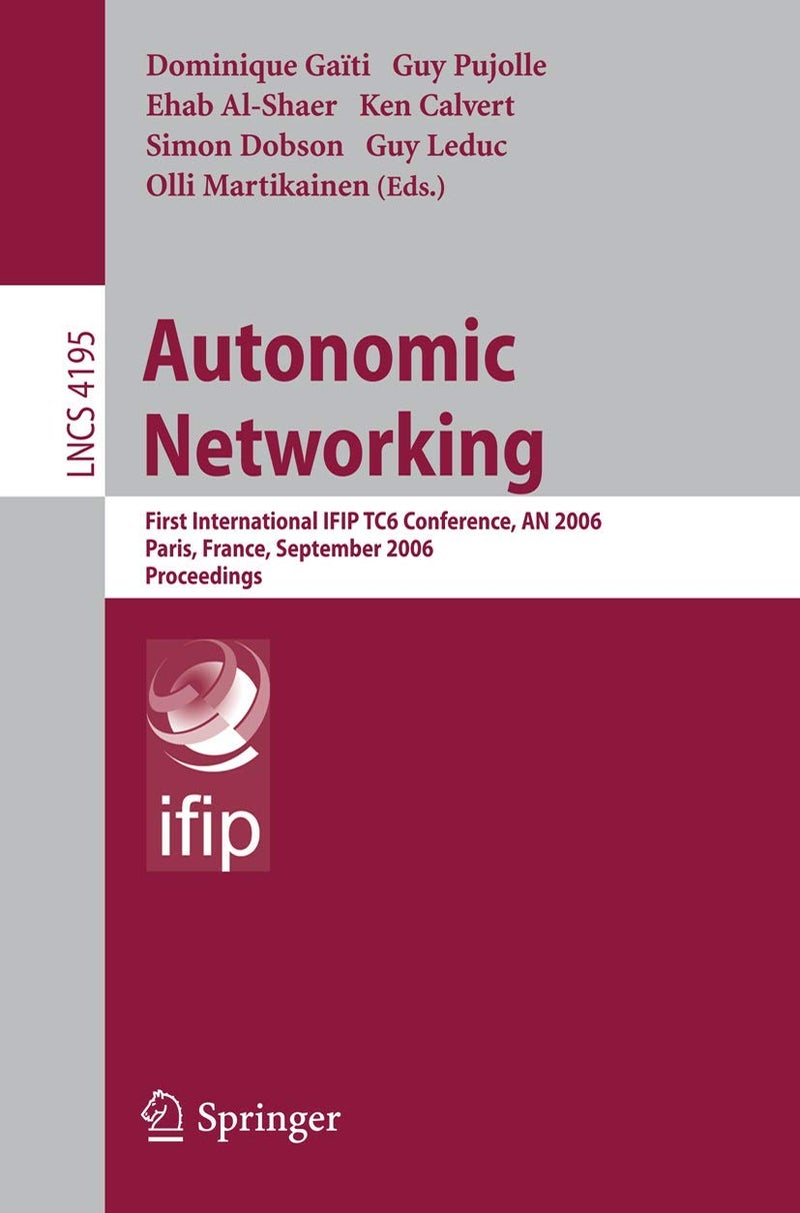 Autonomic Networking: First International IFIP TC6 Conference, AN 2006, Paris, France, September 27-29, 2006, Proceedings 