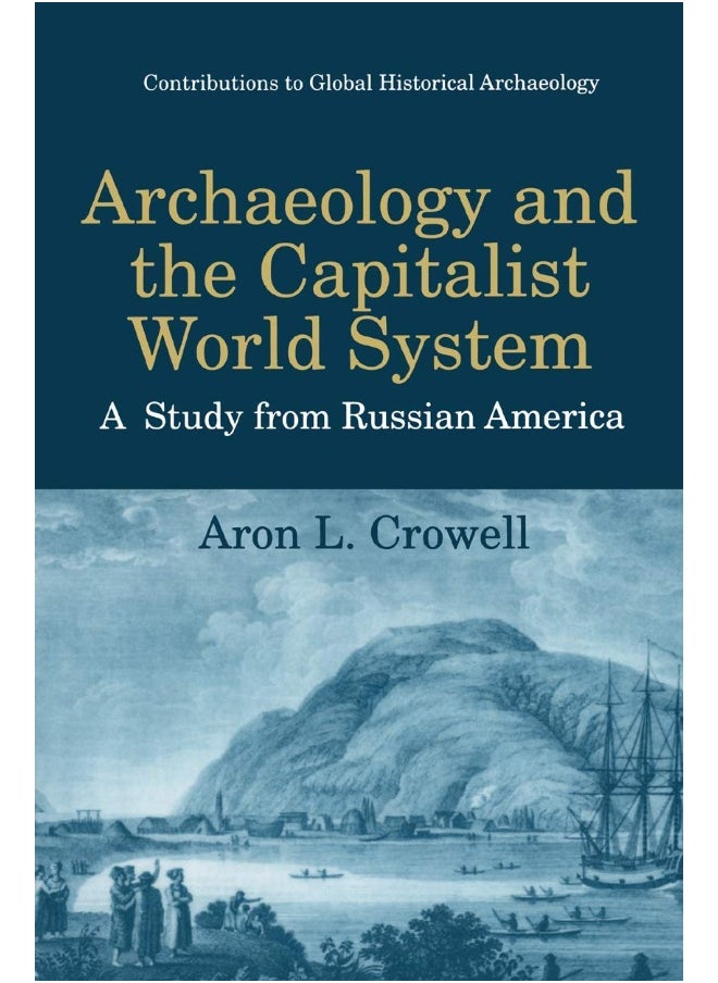 Archaeology and the Capitalist World System: A Study from Russian America 