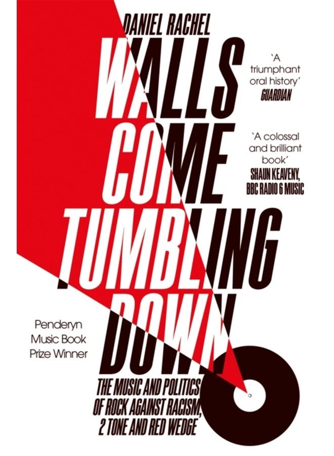 Walls Come Tumbling Down The Music and Politics of Rock Against Racism 2 Tone and Red Wedge - Paperback