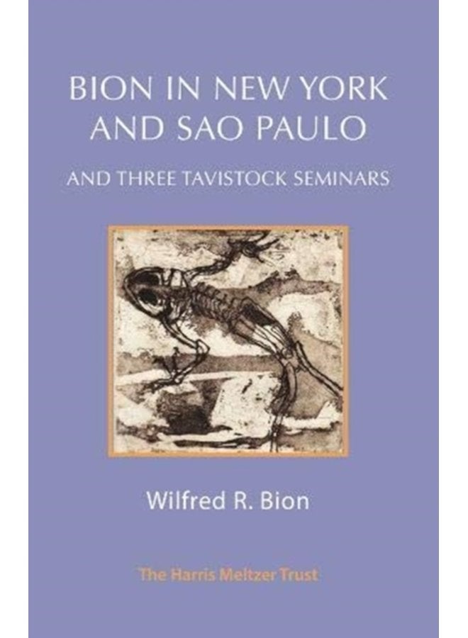 Bion in New York and Sao Paulo And Three Tavistock Seminars - Paperback