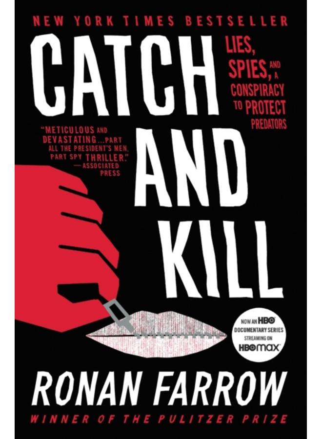 Catch and Kill : Lies, Spies, and a Conspiracy to Protect Predators 