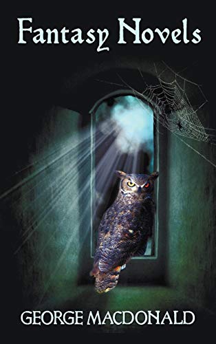 George Macdonalds Fantasy Novels Complete And Unabridged Including The Light Princess Cross Pur 
