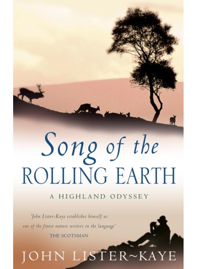Song Of The Rolling Earth : A Highland Odyssey 