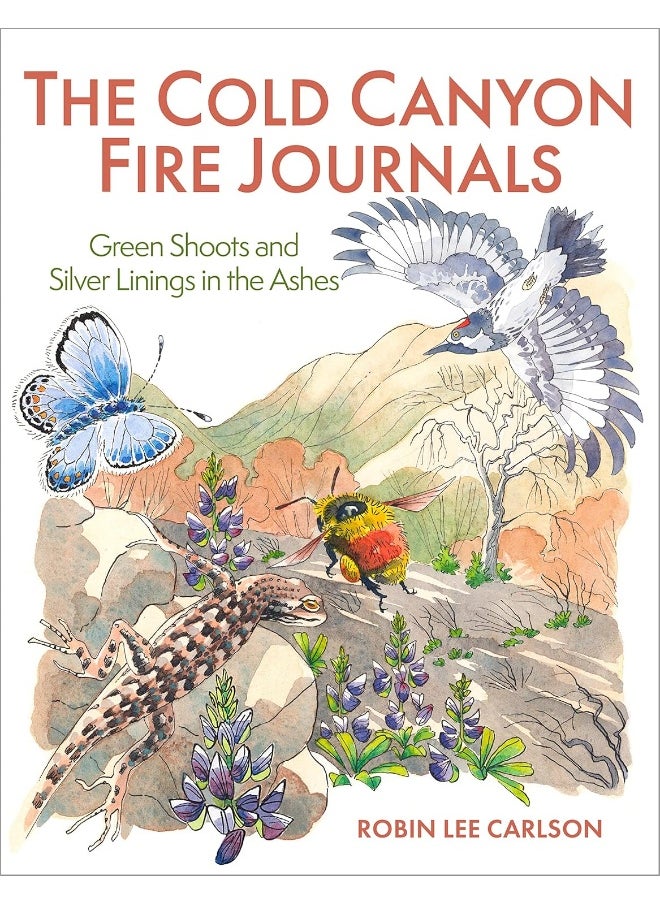 The Cold Canyon Fire Journals: Green Shoots and Silver Linings in the Ashes