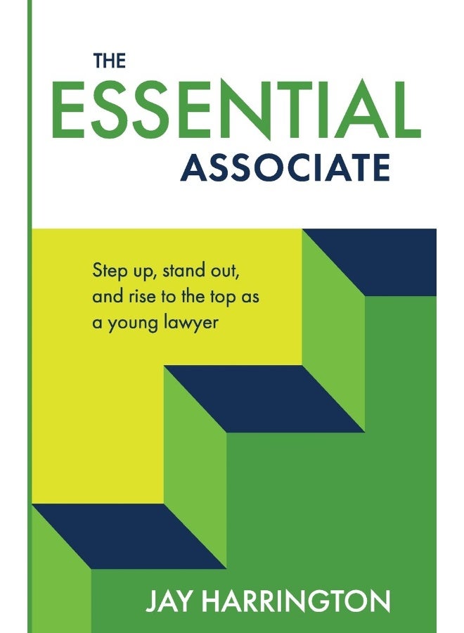 The Essential Associate: Step Up, Stand Out, and Rise to the Top as a Young Lawyer - Image 1
