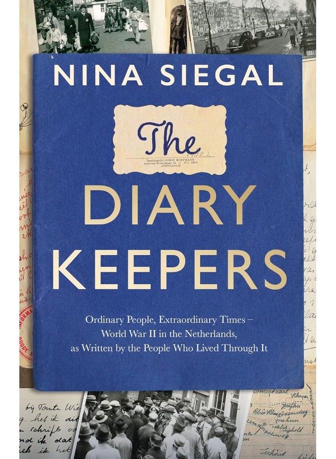 The Diary Keepers: Ordinary People, Extraordinary Times – World War II in the Netherlands, as Written by the People Who Lived Through It - Image 1