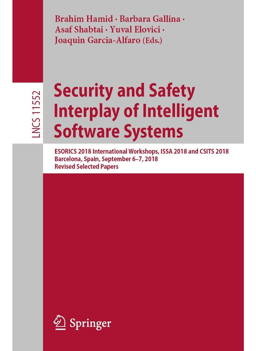Security and Safety Interplay of Intelligent Software Systems: ESORICS 2018 International Workshops, ISSA 2018 and CSITS 2018, Barcelona, Spain, September 6-7, 2018, Revised Selected Papers 