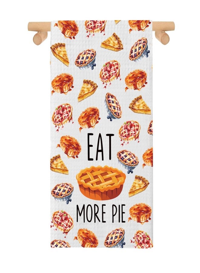 PXTIDY Eat More Pie Kitchen Towel Thanksgiving Pie Housewarming Gift Baking Pie Gift for Bakery Pie Chef Dish Tea Towel (EAT More Pie T - Image 1