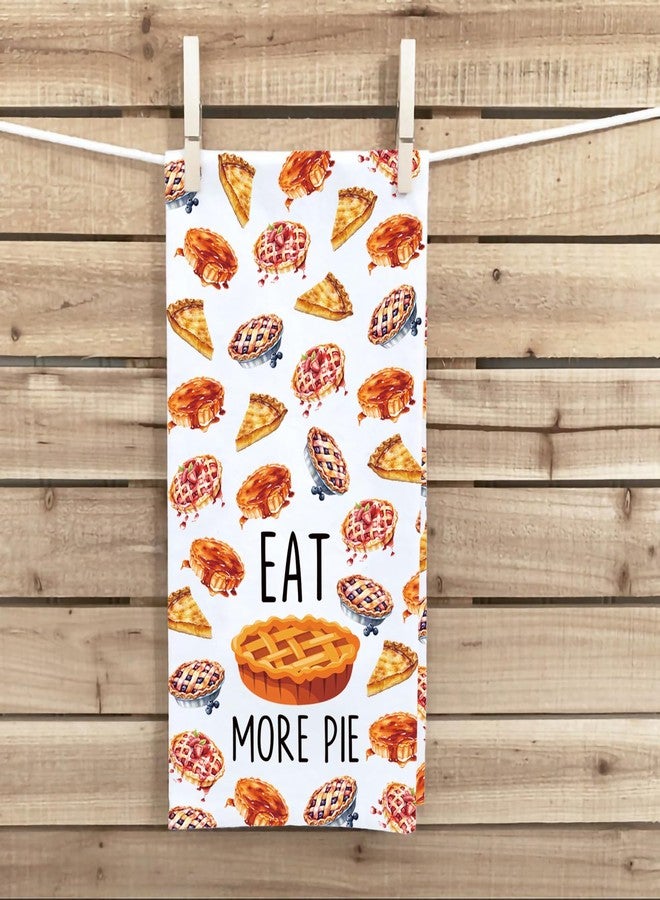 PXTIDY Eat More Pie Kitchen Towel Thanksgiving Pie Housewarming Gift Baking Pie Gift for Bakery Pie Chef Dish Tea Towel (EAT More Pie T - Image 5
