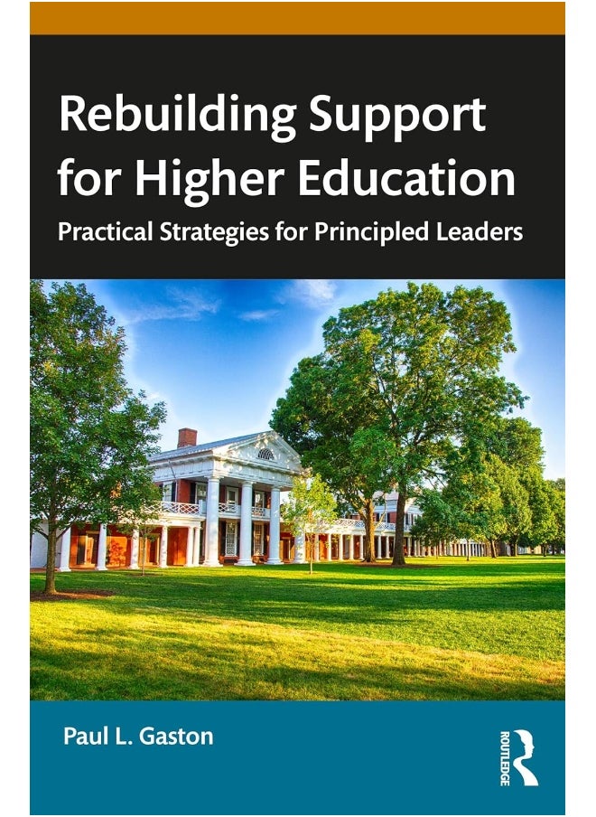 Rebuilding Support for Higher Education: Practical Strategies for Principled Leaders 