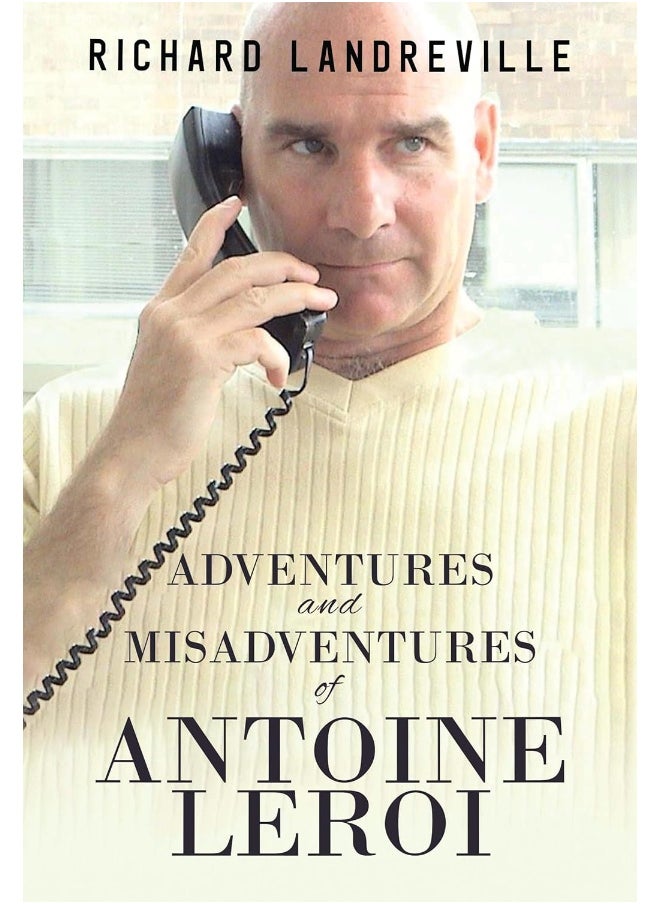 Adventures and Misadventures of Antoine Leroi 