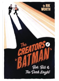 The Creators of Batman: Bob, Bill and The Dark Knight 